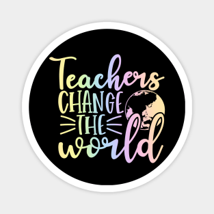 Teacher change the world - inspirational teacher quote Magnet